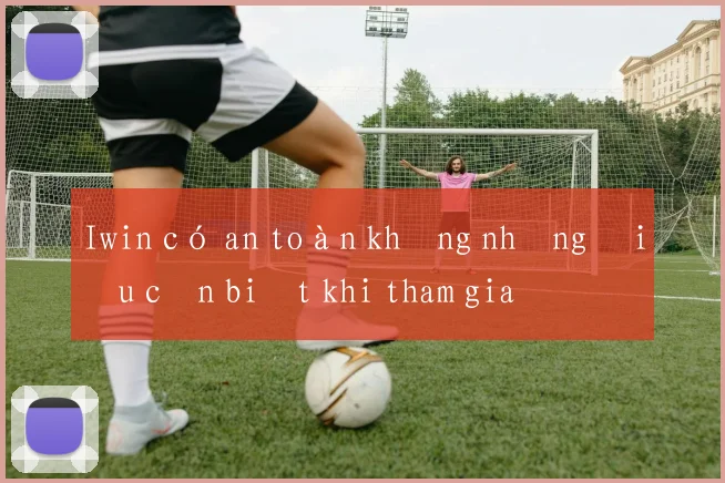 Iwin có an toàn không những điều cần biết khi tham gia
